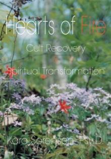 Hearts of Fire : Cult Recovery & Spiritual Transformation