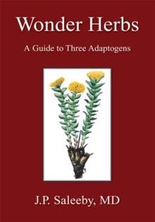 Wonder Herbs : A Guide to Three Adaptogens