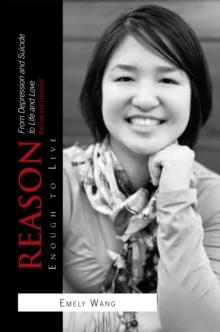 Reason Enough to Live : From Depression and Suicide to Life and Love