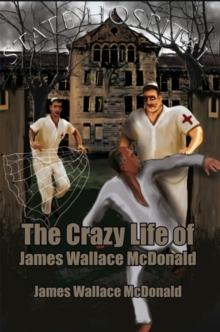 The Crazy Life of James Wallace Mcdonald