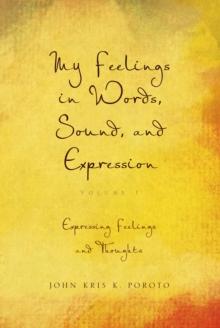 My Feelings in Words, Sound, and Expression : Volume 1 Expressing Feelings and Thoughts