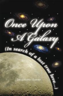 Once Upon a Galaxy : In Search of a Lost True Love