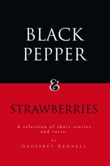 Black Pepper and Strawberries : A Selection of Short Stories and Verse