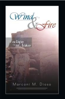 Wind and Fire : A Life of St. Luke