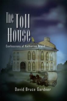 The Toll House : Confessions of Katharine Brand