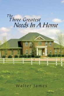 The Three Greatest Needs in a Home