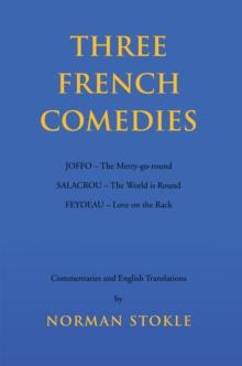 Three French Comedies : Joffo - the Merry-Go-Round;Salacrou - the World Is Round;Feydeau - Love on the Rack