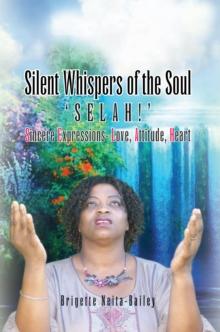 Silent Whispers of the Soul : Selah!!! Sincere Expressions -Love, Attitude, Heart!