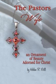 The Pastors Wife, an Ornament of Beauty Adorned for Christ : An Ornament of Beauty Adorned for Christ