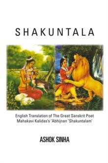 Shakuntala : English Translation of the Great Sanskrit Poet Mahakavi Kalidas's 'Abhijnan Shakuntalam