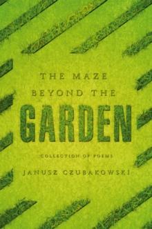 The Maze Beyond the Garden : Collection of Poems