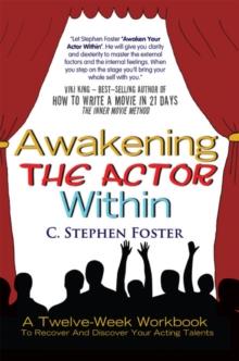 Awakening the Actor Within : A Twelve-Week Workbook to Recover and Discover Your Acting Talents