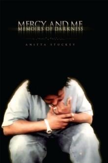 Mercy and Me : Memoirs of Darkness