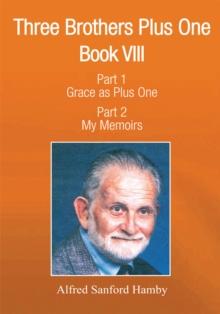 Three Brothers Plus One : Book V111 Part 1 Grace as Plus One Part 2 My Memoirs