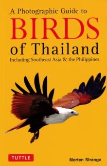 Photographic Guide to the Birds of Thailand : Including Southeast Asia & the Philippines