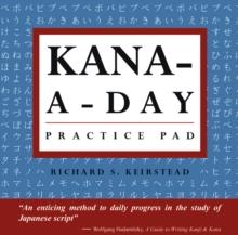 Kana a Day Practice Pad : Practice basic Japanese hiragana and katakana and learn a year's worth of Japanese letters in just minutes a day.