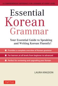 Essential Korean Grammar : Your Essential Guide to Speaking and Writing Korean Fluently!