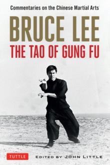 Bruce Lee The Tao of Gung Fu : A Study in the Way of Chinese Martial Art