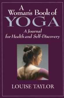 Woman's Book of Yoga : A Journal for Health and Self-Discovery