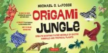 Origami Jungle Ebook : Create Exciting Paper Models of Exotic Animals and Tropical Plants: Origami Book with 42 Projects: Great for Kids and Adults