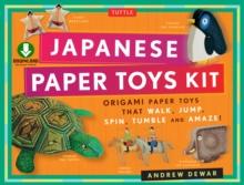 Japanese Paper Toys Kit : Origami Paper Toys that Walk, Jump, Spin, Tumble and Amaze! (Downloadable Material Included)