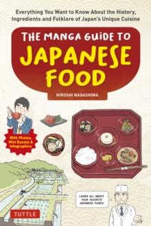 Manga Guide to Japanese Food : Everything You Want to Know About the History, Ingredients and Folklore of Japan's Unique Cuisine (Learn More About Your Favorite Japanese Foods!)