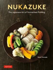 Nukazuke : The Japanese Art of Fermented Pickling