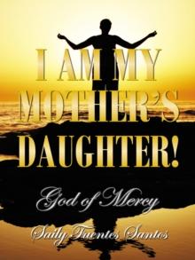 I Am My Mother's Daughter! : God of Mercy