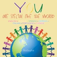 You - Are Special Like the World : (English/French/Spanish/German/Italian/Portugese/Chinese)