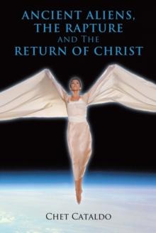 Ancient Aliens, the Rapture and the Return of Christ