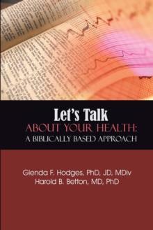 Let's Talk About Your Health:  a Biblically Based Approach