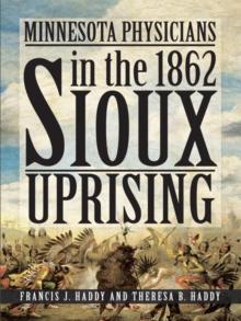 Minnesota Physicians in the 1862 Sioux Uprising