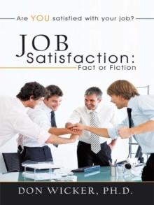 Job Satisfaction: Fact or Fiction : Are You Satisfied with Your Job?