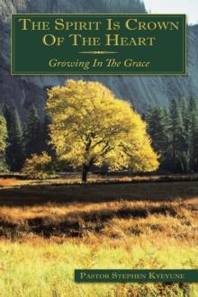 The Spirit Is Crown of the Heart : Growing in the Grace