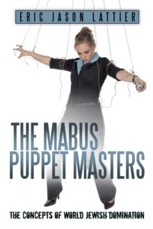 The Mabus Puppet Masters : The Concepts of World Jewish Domination