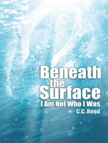 Beneath the Surface : I Am Not Who I Was