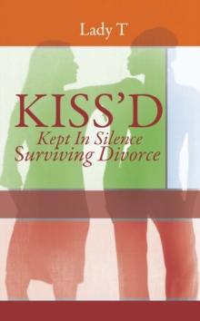 Kiss'd : Kept in Silence Surviving Divorce