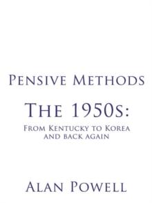 Pensive Methods : The 1950S: from Kentucky to Korea and Back Again