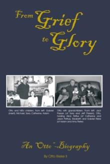 From Grief to Glory : An "Otto"-Biography