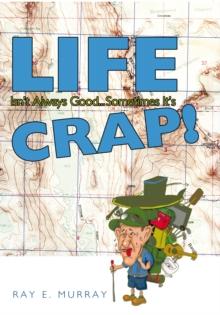 Life Isn't Always Good... Sometimes It's Crap!