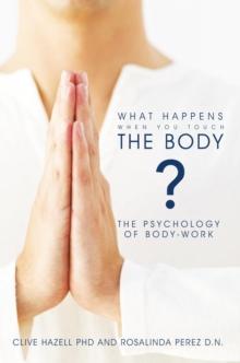 What Happens When You Touch the Body? : The Psychology of Body-Work.