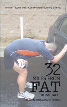 32 Miles from Fat : Fat Boy to Ultrarunner in 90 Days