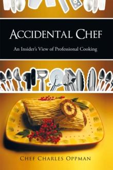 Accidental Chef : An Insider's View of Professional Cooking