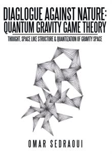 Diaglogue Against Nature: Quantum Gravity Game Theory : Thought, Space Like Structure & Quantization of Gravity Space