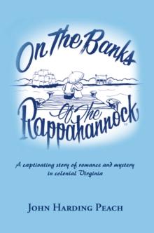 On the Banks of the Rappahannock : A Captivating Story of Romance and Mystery in Colonial Virginia