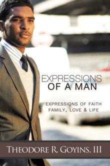 Expressions of a Man : Expressions of Faith, Family, Love & Life