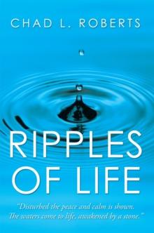 Ripples of Life : "Disturbed the Peace and Calm Is Shown.  the Waters Come to Life Awakened by a Stone"