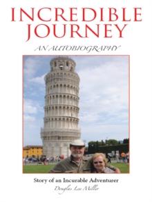 Incredible Journey : Story of an Incurable Adventurer