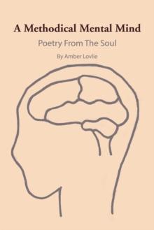 A Methodical Mental Mind : Poetry from the Soul