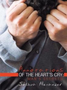 Annotations of the Heart'S Cry: Man'S Secrets